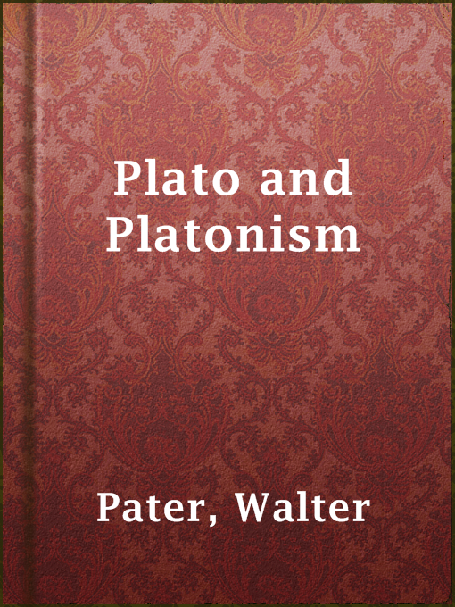 Title details for Plato and Platonism by Walter Pater - Wait list